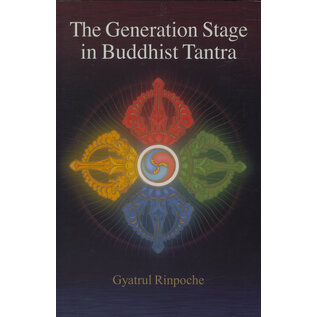 Snow Lion Publications The Generation Stage in Buddhist Tantra, by Gyatrul Rinpoche