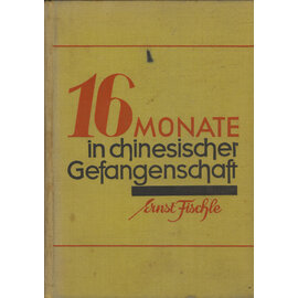 Evangelischer Missionsverlag Stuttgart 16 Monate in chinesischer Gefangenschaft, von Ernst Fischle