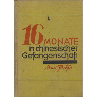 Evangelischer Missionsverlag Stuttgart 16 Monate in chinesischer Gefangenschaft, von Ernst Fischle