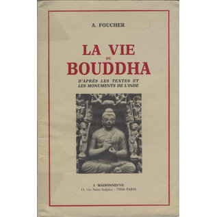 J. Maisonneuve Paris La Vie du Bouddha: D'après les Textes et les Monuments de l'Inde, par A Foucher