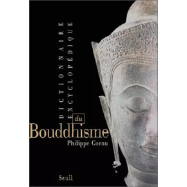 Editions du Seuil Dictionaire Encyclopédique du Bouddhisme, par Philippe Cornu