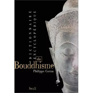 Editions du Seuil Dictionaire Encyclopédique du Bouddhisme, par Philippe Cornu