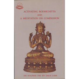 LTWA Activating Bodhicitta and a Medtitation on Compassion, by HH the Dalai Lama