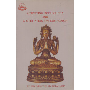 LTWA Activating Bodhicitta and a Medtitation on Compassion, by HH the Dalai Lama
