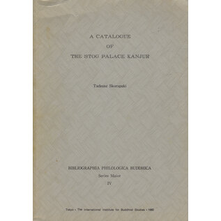 The International Institute for Buddhist Studies, Tokyo A Catalogue of the Stog Palace Kanjur, by Tadeusz Skorupski