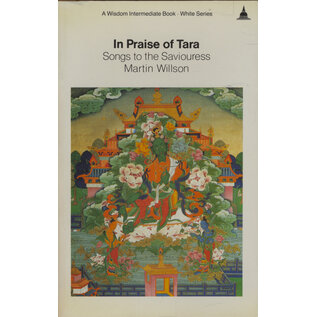 Wisdom Publications In Praise of Tara: Songs to the Saviouress, by Martin Willson