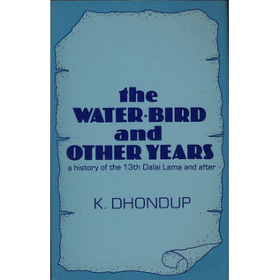 Rangwang Publishers, Delhi The Water-Bird and other Years: a History of the 13th Dalai Lama and after, by K. Dhondup