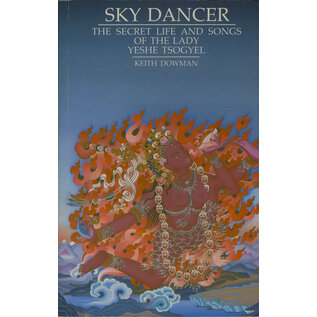 Routledge & Kegan Paul London Sky Dancer: The secret Life and Songs of the Lady Yeshe Tsogyal, by Keith Dowman