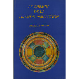 Editions Padmakara Le Chemin de la Grande Perfection, by Patrul Rinpoche, Christian Bruyat, Patrick Carré