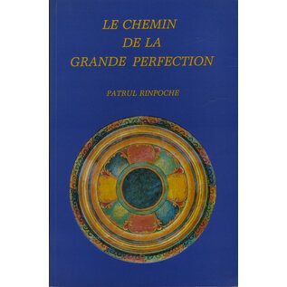 Editions Padmakara Le Chemin de la Grande Perfection, by Patrul Rinpoche, Christian Bruyat, Patrick Carré