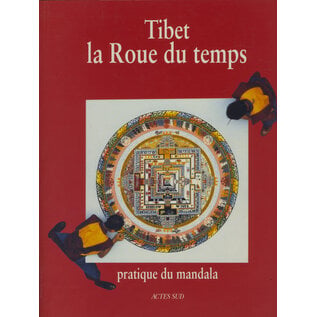 Actes Sud Tibet: La Roue du Temps - Pratque du Mandala, par Jean Audouze et al