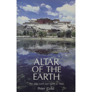Snow Lion Publications Altar of the World: The Life land and Spüirit of Tibet, by Peter Gold