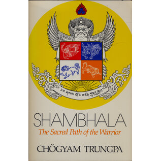 Shambhala Shambhala: The Sacred Path of the Warrior, by Chögyam Trungpa