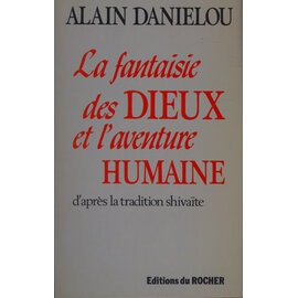 Editions du Rocher La Fantasie des Dieux et l' Aventure Humaine, par Alain Danielou