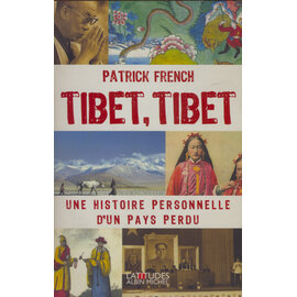 Editions Albin Michel Paris Tibet - Tibet: Une Histoire personelle d' un pays perdu, par Patrick French