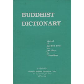 Singapore Buddhist Meditation Centre Buddhist Dictionary: Manual of Buddhist Terms and Doctrines, by Nyanatiloka