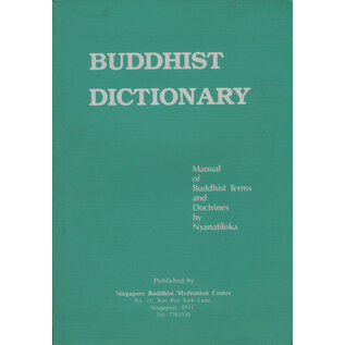 Singapore Buddhist Meditation Centre Buddhist Dictionary: Manual of Buddhist Terms and Doctrines, by Nyanatiloka