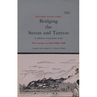Tushita Books Bridging Sutras and Tantras: A collection of 10 minor works, by the Fisrst Dalai Lama, Glenn H. Mullin