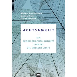 Verlag Hans Huber, Bern Achtsamkeit: Ein Buddhistisches Konzept erobert die Wissenschaft, von Michael Zimmermann, Christof Spitz, Stefan Schmidt