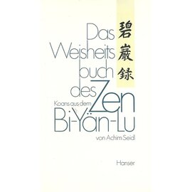 Carl Hanser Verlag Das Weisheitsbuch des Zen: Koans aus dem Bi-Yän-Lu, von Achim Seidl