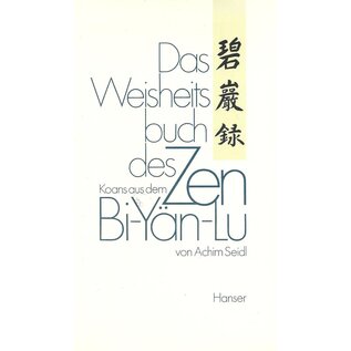 Carl Hanser Verlag Das Weisheitsbuch des Zen: Koans aus dem Bi-Yän-Lu, von Achim Seidl