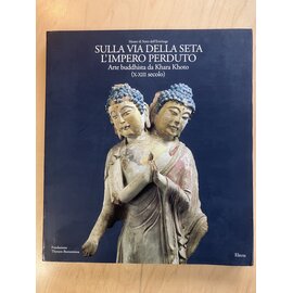 Electa Sulla Via della Seta: L'Impero Perduto, a cura di Michail Piotrovskij