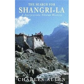 Little, Brown and Company, London The Search for Shangrila: A Journey in Tibetan History, by Charles Allen