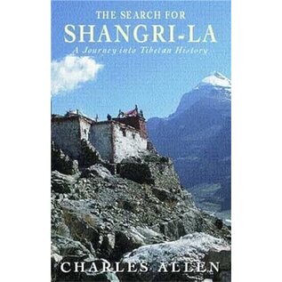 Little, Brown and Company, London The Search for Shangrila: A Journey in Tibetan History, by Charles Allen