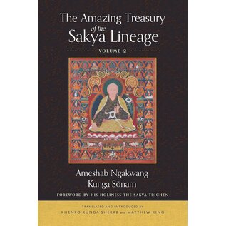 Wisdom Publications The Amazing Treasury of the Sakya Lineage, Volume 2, by Amashab Ngakwang Kunga Sönam, Khenpo Kunga Sherab, Matthew King