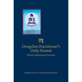 Rangjung Yeshe publications, Novato The Dzogchen Practitioner's Daily Manual, by Kyabje Tulku Urgyen Rinpoche, Eric Pema Kunsang