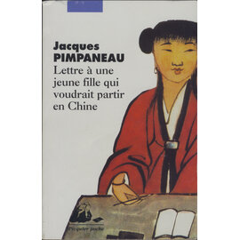 Editions Philippe Picquier Lettre à une jeune fille qui voudrait partir en Chine, par Jacques Pimpaneau