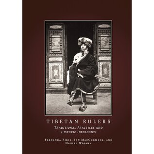 Vajra Publications Tibetan Rulers: Traditional Practices and Historic Ideologies, by Fernanda Pirie, Ian McCormack, Daniel Wojahn