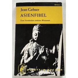 Ullstein Taschenbuch Asienfibel: Zum Verständnis östlicher Wesensart, von Jean Gebser