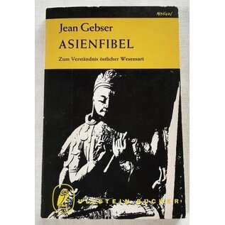 Ullstein Taschenbuch Asienfibel: Zum Verständnis östlicher Wesensart, von Jean Gebser