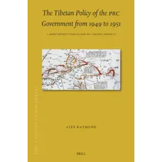 Brill The Tibetan Policy of the PRC Government from 1949 to 1951, by Alex Raymond
