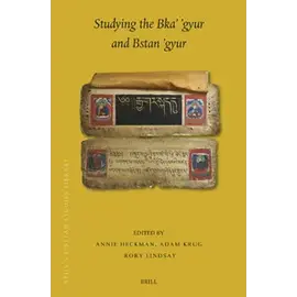 Brill Studying the Bka’ ’gyur and Bstan ’gyur, by Annie Heckmann, Adam C. Krug, Rory Lindsay