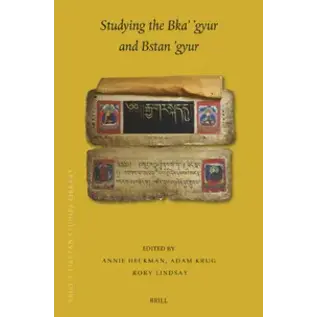 Brill Studying the Bka’ ’gyur and Bstan ’gyur, by Annie Heckmann, Adam C. Krug, Rory Lindsay