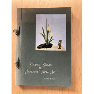 Tokyo News Service, Ltd. Stepping Stones to Japanese Floral Art, by Rachel E. Carr