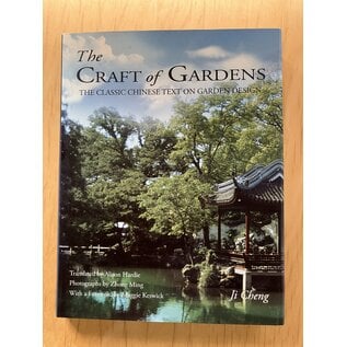 Better Link Press, New York The Craft of Gardens: The Classic Chinese Text on Garden Design, by Ji Cheng