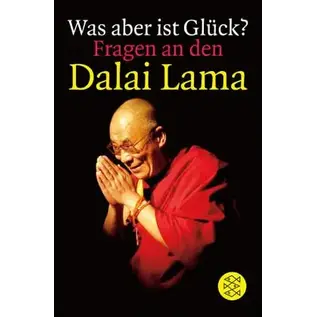 Fischer Taschenbuch Was aber ist Glück? Fragen an den Dalai Lama