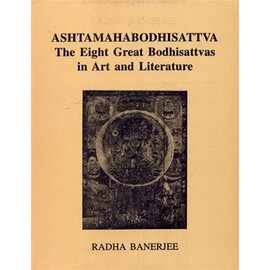 Abha Prakashan, New Delhi Ashtamahabodhisattva: The Eight Great Bodhisattvas in Art and Literature, by Radha Banerjee