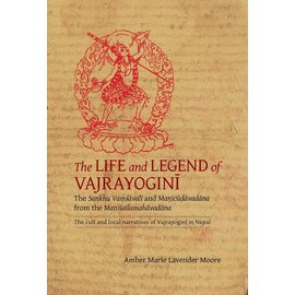 Vajra Publications The Life and Legend of Vajrayogini: The Sankhu Vamsavali and Manicudavadana from the Manisailamahavadana | The cult and local narratives of Vajrayogini in Nepal, by  Amber M.L. Moore