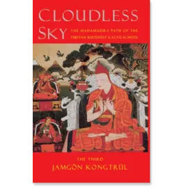 Shambhala Cloudless Sky: The Mahamudra Path of the Tibetan Buddhist Kagyu School, by Jamgön Kongtrul