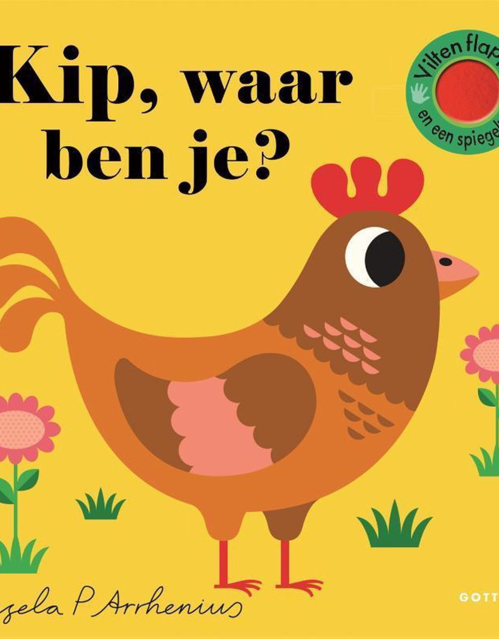 Kip, waar ben je? - Met vilten Flapjes en een spiegeltje