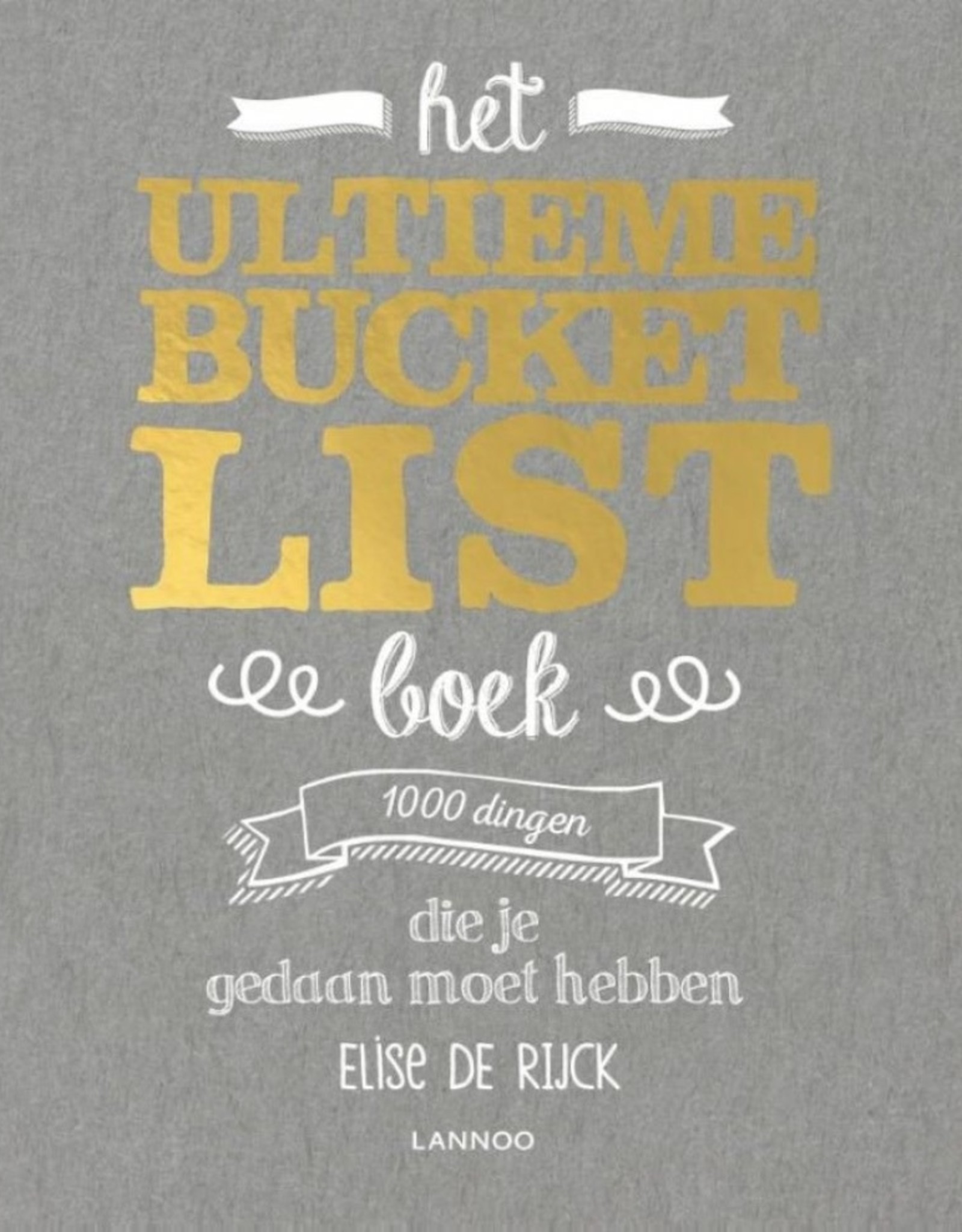 Het Ultieme Bucketlist boek - Elise de Rijck