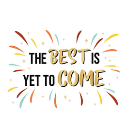 The Best is Yet to Come - Wenskaart Daisy