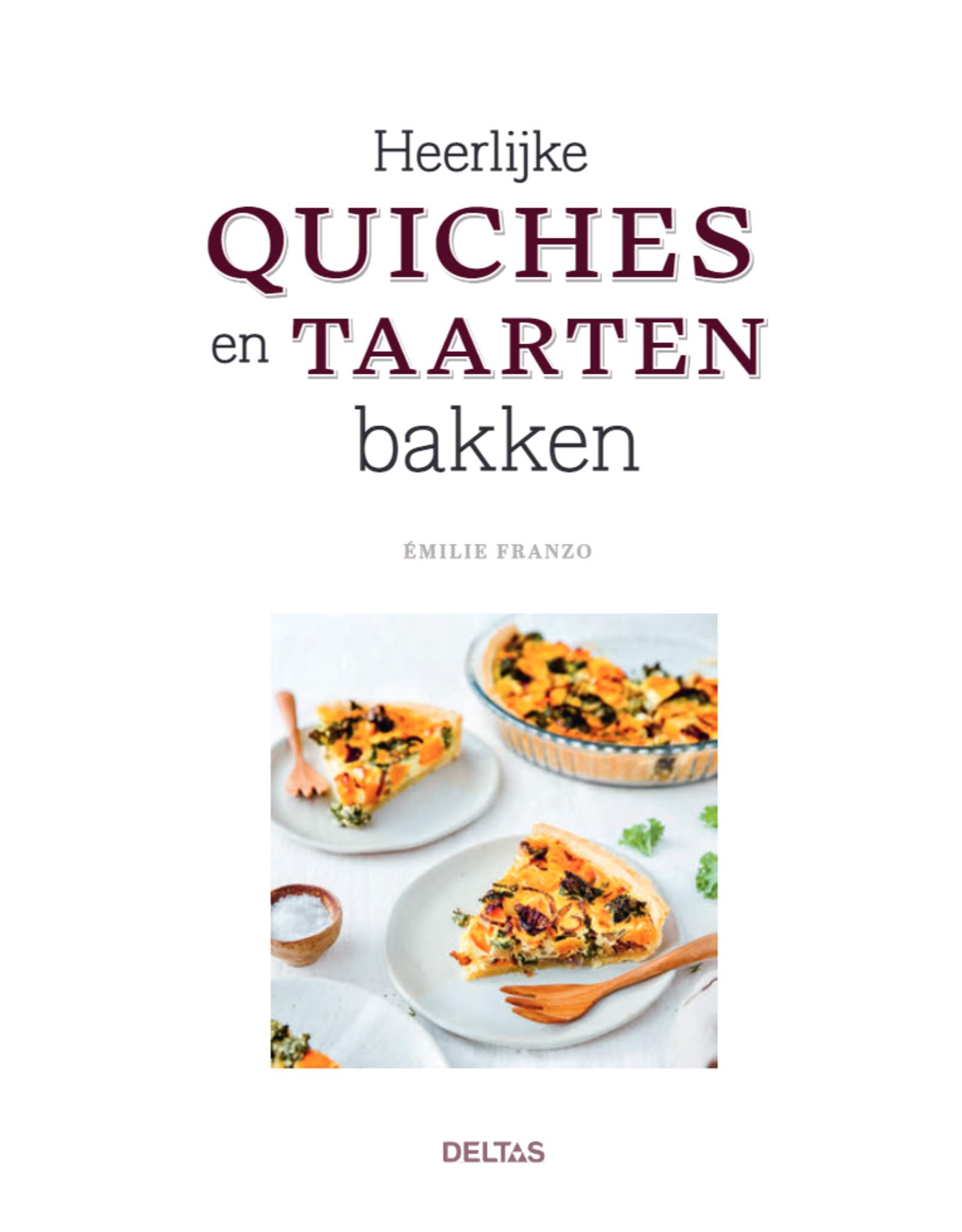 Deltas Heerlijke Quiches en taarten Bakken - Deltas