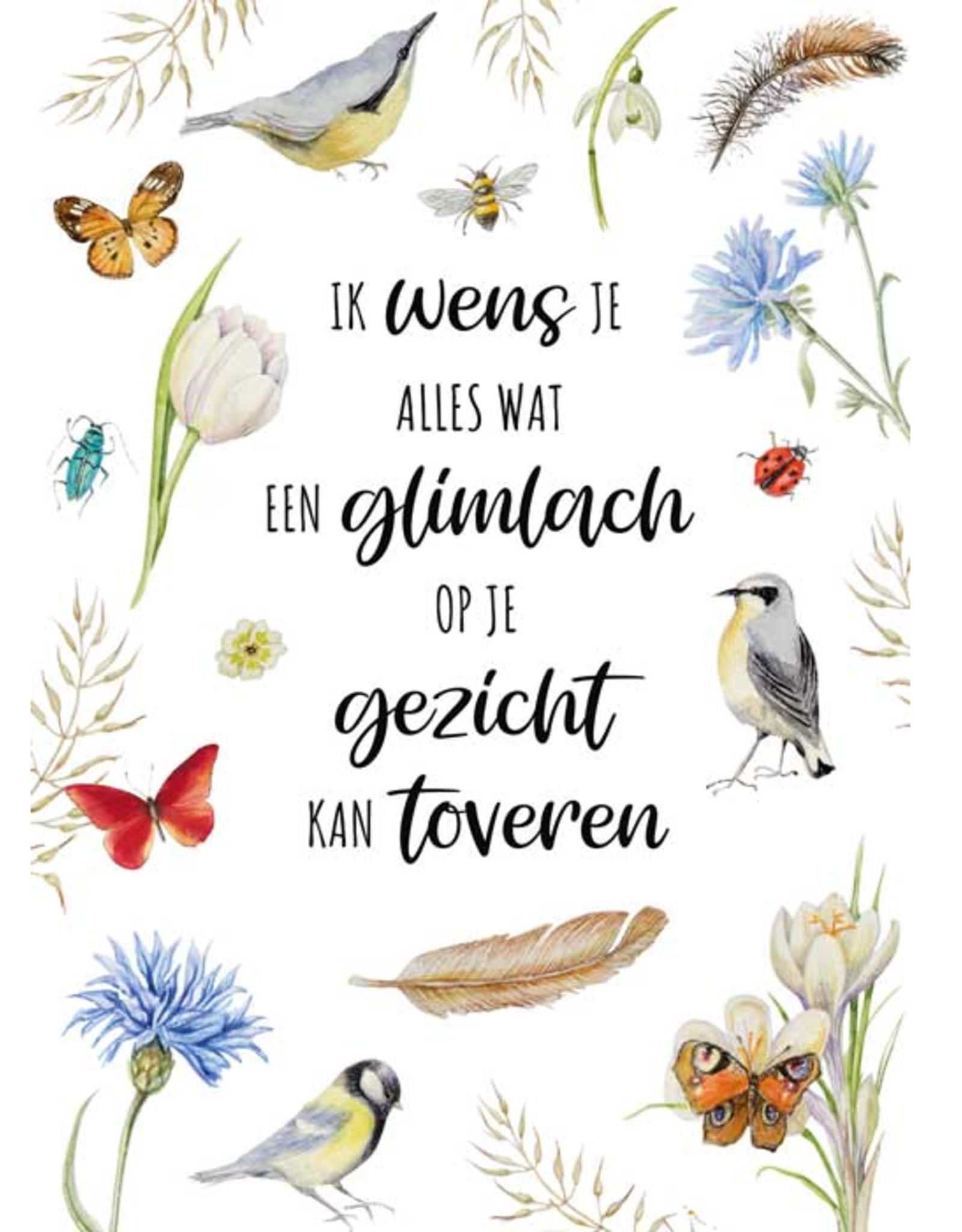 Ik wens je alles wat een glimlach op je gezicht kan toveren -  Janneke Brinkman