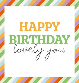 Happy Birthday Lovely You - Wenskaart Liefs