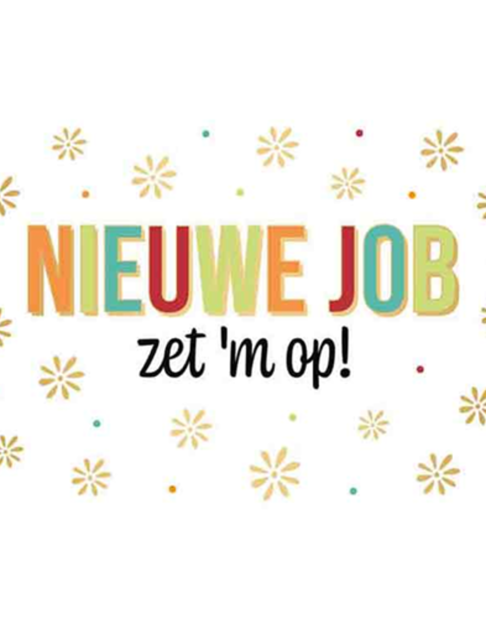 Nieuwe Job zet 'm op! - Wenskaart Daisy